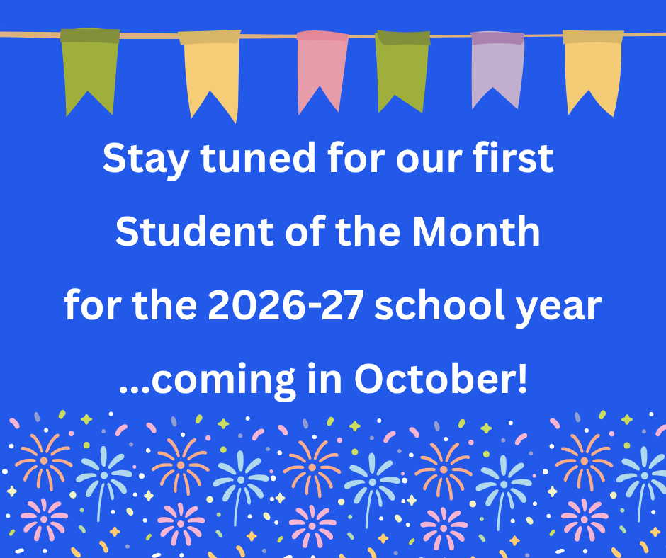 Stay tuned for our first Student of the Month